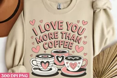 I Love You More Than Coffee PNG, Coffee Valentine Sublimatio Product Image 3