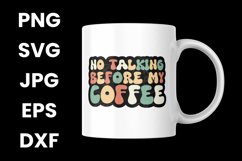 Funny No Talking Before My Coffee, Coffee Lovers SVG Product Image 3