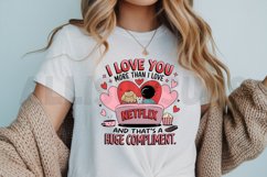 I love you more than I love Netflix Sublimation PNG Product Image 3