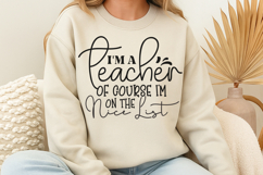 I&#039;m a teacher of course i&#039;m on the nice list SVG Product Image 1