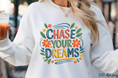 CHASE YOUR DREAMS PNG, Inspired Florals Sublimation PNG Product Image 3
