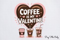 Coffee is my valentine PNG Product Image 1