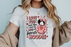 I love you more than I love my favorite hoodie Sublimation Product Image 3