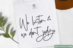 We Listen And We Don't Judge SVG | Sarcastic and Funny SVG Product Image 2
