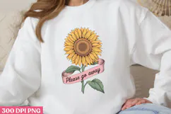 Please Go away PNG, Sunflower Sublimation PNG Product Image 3