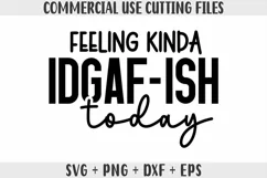 Feeling Kinda IDGAF-ish Today SVG, - Funny SVG, PNG, DXF Product Image 1