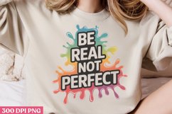 Be Real Not Perfect PNG, Funny Sarcastic Most Popular Sublim Product Image 1