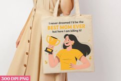 I never dreamed i&#039;d be the best mom ever PNG, Funny Woman Qu Product Image 3