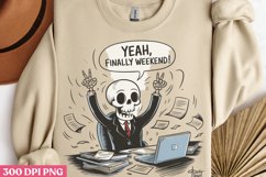 Yeah, finally weekend PNG, Funny Skeleton Sublimation PNG Product Image 3