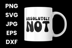 Funny Absolute Not Humor Sarcastic SVG, PNG, JPG, EPS, DXF Product Image 3