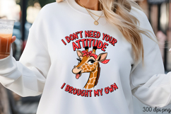 I DON'T NEED YOUR ATTITUDE PNG, Animal Funny Quotes Sublimat Product Image 3