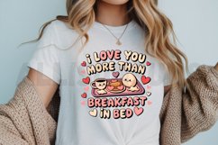 I love you more than breakfast in bed Sublimation PNG Product Image 3