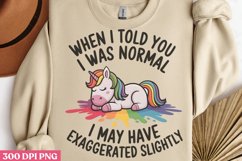 When i told you i was normal PNG, Funny Sarcastic Animal Quo Product Image 3