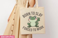 Born to slay forced to work PNG, Funny Frog Sublimation PNG Product Image 3