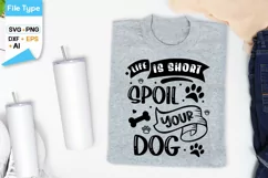 Life Is Short Spoil Your Dog SVG Design | Dog SVG Design Product Image 3