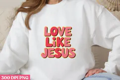 LOVE LIKE JESUS PNG, Jesus Sublimation PNG Product Image 1