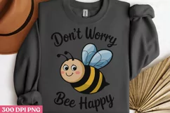 Don’t Worry Bee Happy PNG, Funny Animal Puns Sublimation PNG Product Image 1