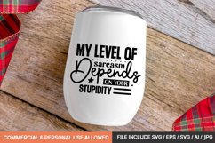 My Level Of Sarcasm Depends On Your Stupidity Svg Design Product Image 1