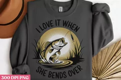 I Love It When She Bends Over PNG, Fishing Sublimation PNG Product Image 3