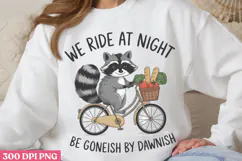 We ride at night. Be goneishPNG, Funny Raccoon Sublimation P Product Image 1
