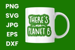 Green There&#039;s No Planet B, Save The Planet SVG Product Image 3
