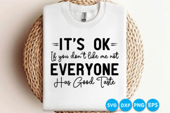 Its Ok If You Don't Like Me Not Everyone Has Good Taste SVG Product Image 3