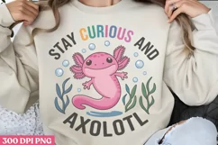 Stay Curious and Axolotl PNG, Funny Axolotl Sublimation PNG Product Image 3