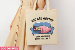 YOU ARE WORTHY EVEN WHEN PNG, Lazy Sublimation PNG Product Image 3