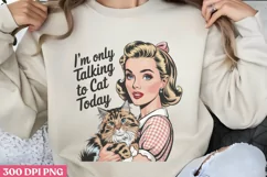 I'm only talking to cat PNG, Funny Retro Girl sublimation PN Product Image 1