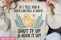 If I Tell You A Duck Can PNG, Funny Duck Sublimation PNG Product Image 3