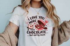 I love you more than chocolate but not by much Sublimation Product Image 3
