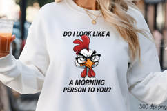 DO I LOOK LIKE A MORNING PNG, Sarcastic Chicken Sublimati Product Image 1