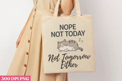 Nope, Not Today. Not Tomorrow PNG, Funny Cat Sublimation Product Image 1