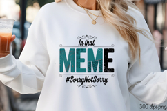 In that MEME #SorryNotSorry PNG Product Image 3
