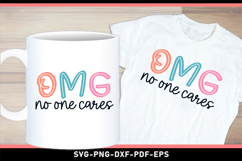OMG no one cares, Funny Sarcastic Quotes Tshirt SVG Designs Product Image 2
