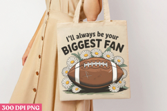 Ill Always Be Your Biggest Fan PNG, America Football Sublima Product Image 3