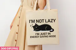 I M NOT LAZY I M JUST IN ENERGY PNG, Lazy Sublimation PNG Product Image 3