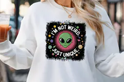 I'm not weird just unique. PNG, Funny UFO Alien Sublimation Product Image 1
