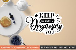 Keep Talking I&#039;m Diagnosing You Sticker Design Product Image 1