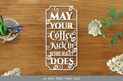 May Your Coffee Kick in Before Reality Does Papercut SVG Product Image 1