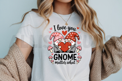 I love you gnome matter what Sublimation PNG Product Image 3