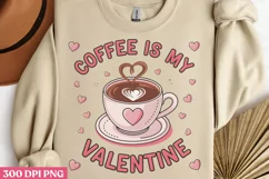 Coffee is my Valentine PNG, Coffee Valentine Sublimation PNG Product Image 3