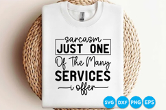 Sarcasm Just One Of The Many Services I Offer quotes SVG Product Image 3