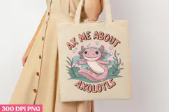 Ax Me About Axolotls PNG, Axolotl Sublimation PNG Product Image 1