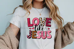 Love Like Jesus Sublimation, Christian Love PNG Product Image 3