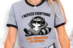 I Noticed Everything And Commented On Nothing Funny Raccoon Product Image 3