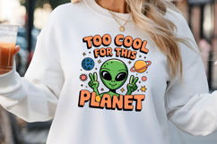 Too cool for this planet PNG, Funny UFO Alien Sublimation Product Image 3