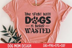 Dog Mom SVG, Time spent with dogs is never wasted Product Image 1