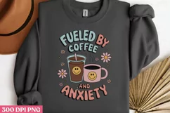 Fueled by coffee and anxiety PNG, Iced Coffee Sublimation Product Image 3