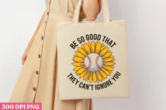 Be so good that they can t ignore you PNG, Sunflower Sublima Product Image 3